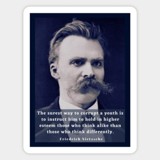 Copy of friedrich nietzsche: The surest way to corrupt a youth..... Magnet